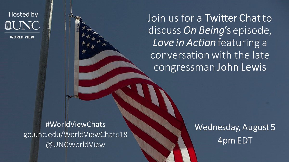 UNCWorldView's tweet photo. Join us WEDS, AUGUST 5 at 4pm EDT for our final weekly summer #WorldViewChats. We'll chat about a powerful On Being interview featuring the late congressman John Lewis. https://t.co/w5gZLAnpbl #globaleducation https://t.co/Tek7yqDAd1