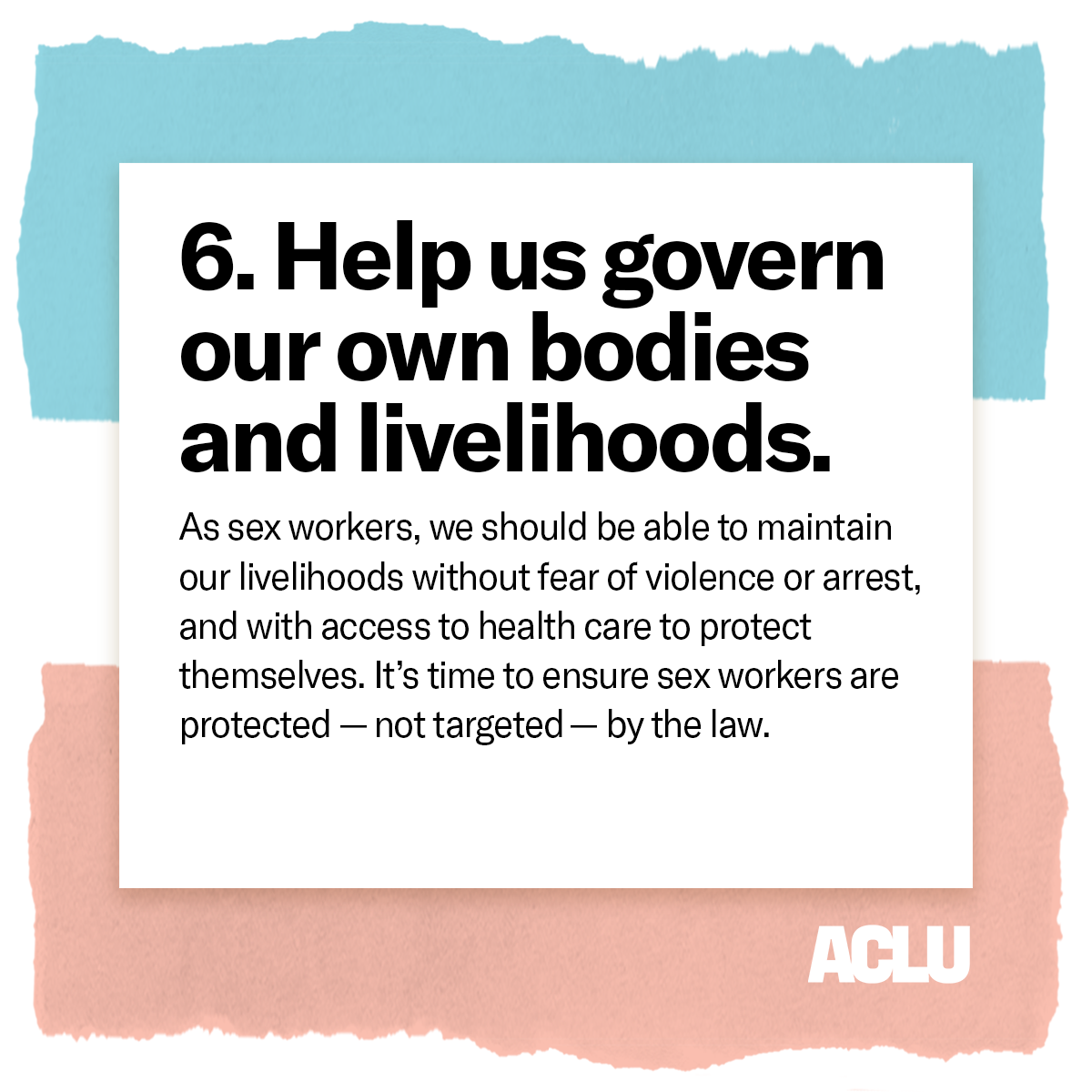 Decriminalizing sex work helps end law enforcement profiling and targeting of trans women of color.