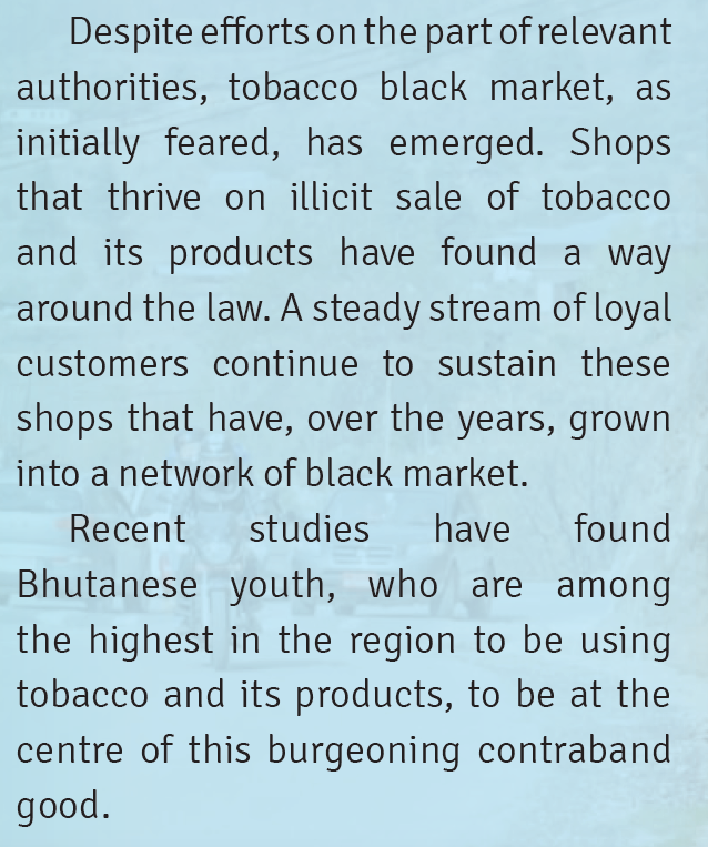 12/12 Even Bhutan, the paradise of tobacco prohibitionists, is a dismal failure in the reality-based world. Tobacco use is ~24%  https://apps.who.int/iris/bitstream/handle/10665/272671/wntd_2018_bhutan_fs.pdf?sequence=1...and according to a 2020 WHO report, there is a thriving black market run by enterprising youth.  https://apps.who.int/iris/handle/10665/332194