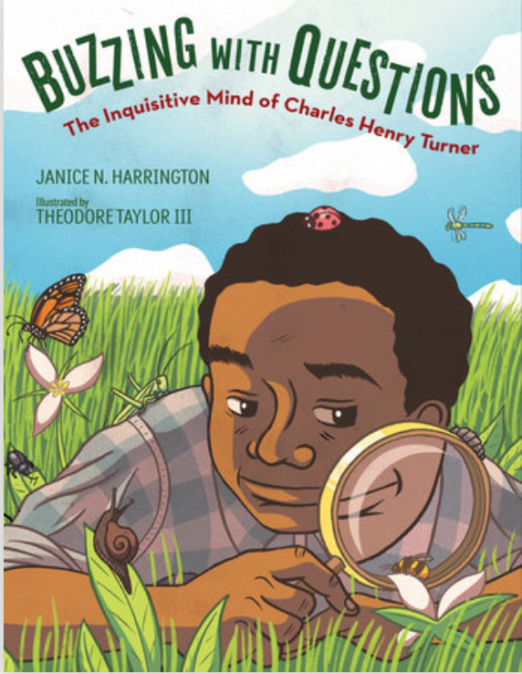 PatriLCastro's tweet photo. Buzzing with Questions: The Inquisitive Mind of Charles Henry Turner by Janice N Harrington is an inspiring book about extraordinary scientist, researcher, teacher who made renowned contributions to knowledge abt animal life while living through racial prejudice. #112leads #wndb https://t.co/GnM45fuLBa