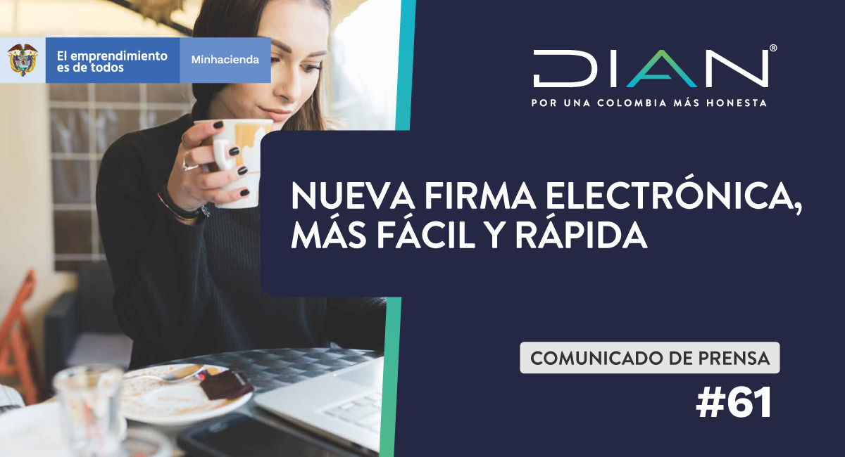 DIANColombia's tweet photo. 📰 La DIAN puso a disposición una nueva firma electrónica 😃 más simple y rápida de generar, que facilita el cumplimiento de las obligaciones y la formalización de los trámites ante la entidad, sin salir de casa. ➡️ Lee el comunicado de prensa aquí: https://t.co/dHSnUcdaYF https://t.co/Eqe05rTRfS