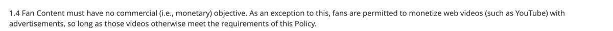 Section 1.4: THIS IS THE MOST FASCINATING TO ME because I feel like it illustrates EXACTLY how little IP holders understand fandom. "you can't make money off this unless you're monetizing it through YT because that gets us extra marketing" Dude what do you think fandom does?