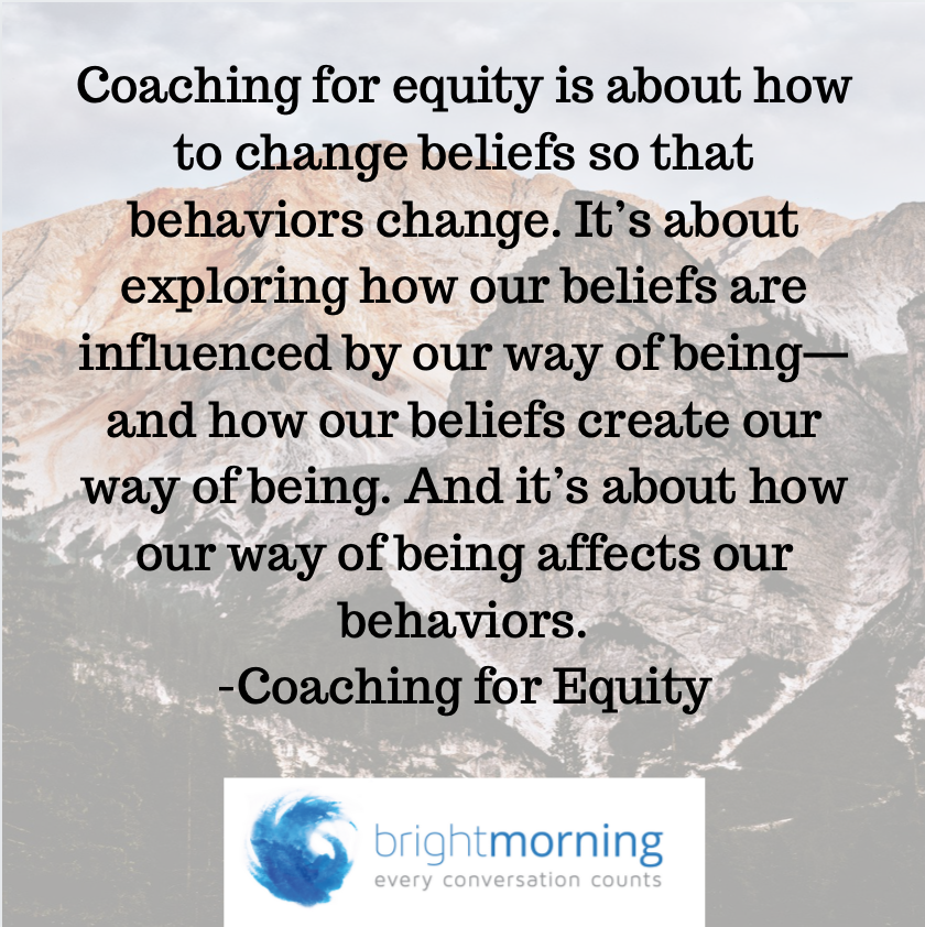 Coaching for equity is about: