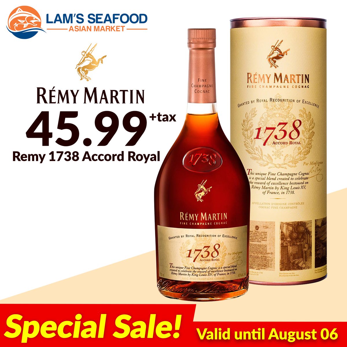 💥Hot Deals:
🍾🍷Rémy Martin 1738 is on sale for $45.99 +tax

Tukwila store: 243 Minkler Boulevard Tukwila, WA 98188
Seattle store: 1221 S.King St. Seattle, WA 98144.

lamseafood.com