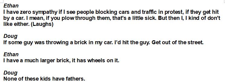 Doug TenNapel was on the Bablyon Bee podcast with Ethan. Here they are joking about protesters being hit by cars. Then Doug blames it on kids not having fathers.