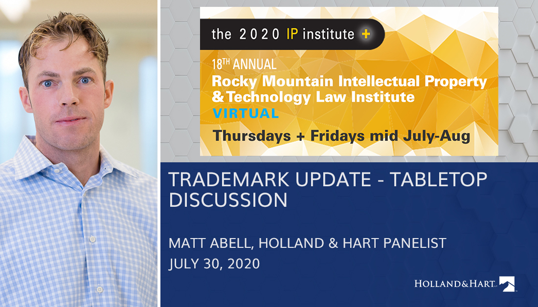 HollandHart's tweet photo. ICYMI: Holland & Hart Partner Matt Abell joined #IPLaw thought leaders for the Trademark Update Tabletop Discussion at the #RMIPI2020 conference, covering the latest developments in #Trademark law. Watch on-demand when the session drops next week. https://t.co/RoIGeHpOVP https://t.co/zzBwS4v787
