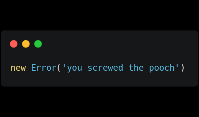 JavaScript has an Error object