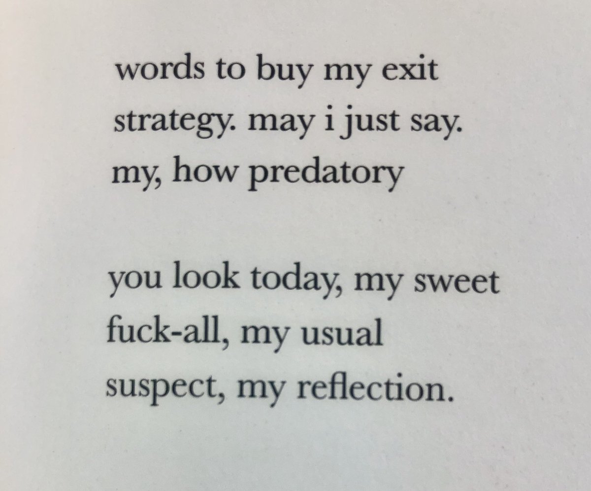 What a fucking gut-punch of a twist at the end of this stanza!!!!!!: “MY, HOW PREDATORY / YOU LOOK TODAY, MY SWEET / FUCK-ALL, MY USUAL SUSPECT, MY REFLECTION.”-@divinetailor