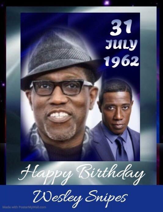 Happy Birthday To legendary actor aka Nino Brown Blade Mr Wesley Snipes                       