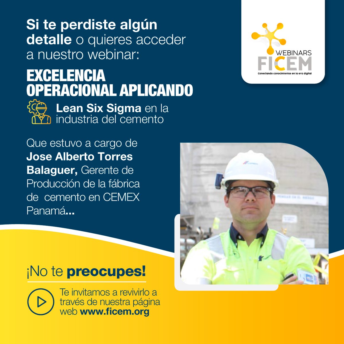 Te invitamos a revivir el webinar EXCELENCIA OPERACIONAL APLICANDO LEAN SIX SIGMA EN LA INDUSTRIA DEL CEMENTO,  por Jose Alberto Torres, Gerente de Producción de la fábrica de  cemento en CEMEX Panamá.

Para ver el video y acceder al webinar haz clic en: ficem.org/webinar-excele…