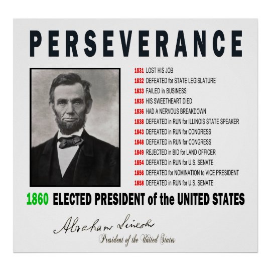 de temps en temps pour vous faire brièvement sprinter avant de vous laissez à nouveau dépendre uniquement de votre rigueur. Abraham Lincoln est un excellent exemple de résilience extrême. Il a souffert d'échecs multiples mais a persévéré jusqu'à devenir président des États-Unis.