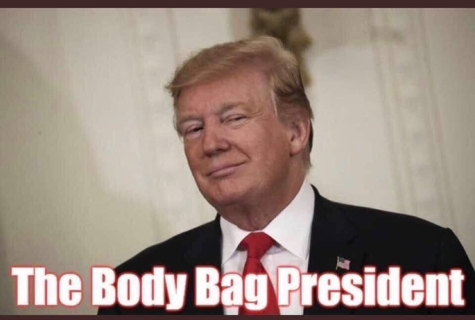 cwalsh516's tweet image. Because we have more body bags than any other country- big beautiful bags. Obama never made bags like these.