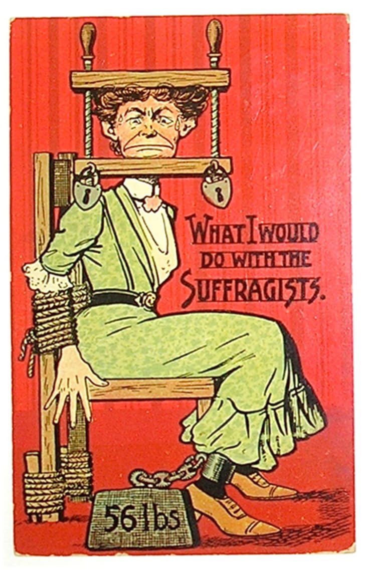Some ANTI-Suffrage posters. Suffragettes fighting for Womens right to vote and women’s rights were always depicted as fat & ugly & either tarts or angry bored housewives. Remember the ANTI-Suffrage movement was comprised of men AND women. Women did this to other women. 