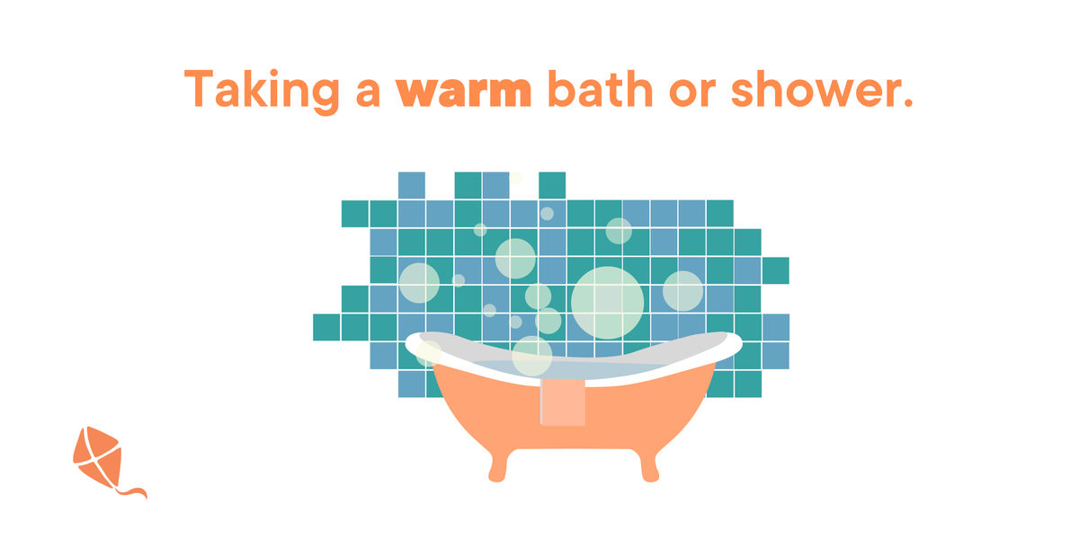 Taking a warm shower after a long day will help relieve all the tension and knots in your muscles. It is a quick way to relax after a long day, and it helps you sleep better too! What more could you want?