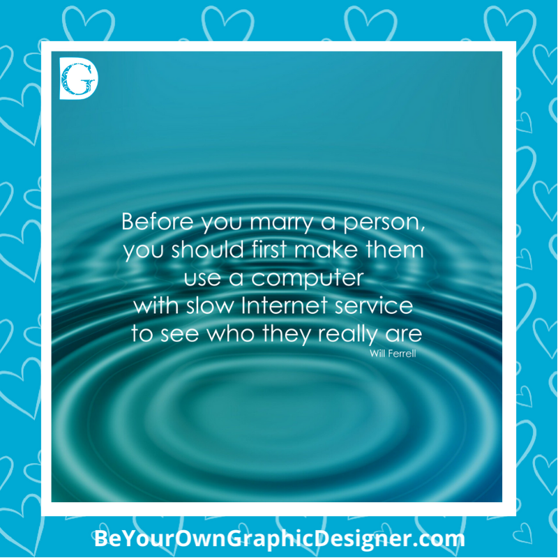 BYOGD's tweet photo. "Before you marry a person, you should first make them use a computer with slow internet service to see who they are really are" - Will Ferrell

#BYOGD #DesignwithCCC #AugustQuotes https://t.co/qxG1aUk1VE