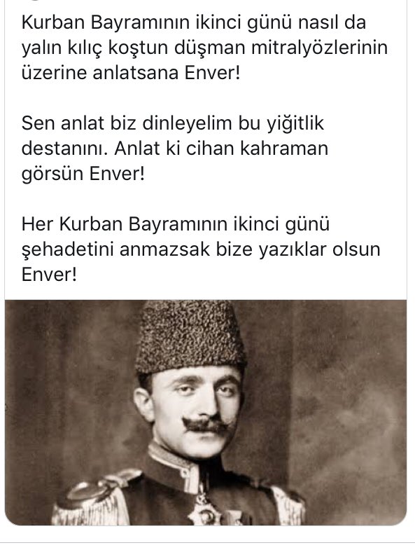 Her Kurban Bayramının 2. Günü seni anmadan geçersek bize yazıklar olsun Paşam. 

Ruhun şad olsun Turan Orduları Başkomutanı Şehit Enver Paşa