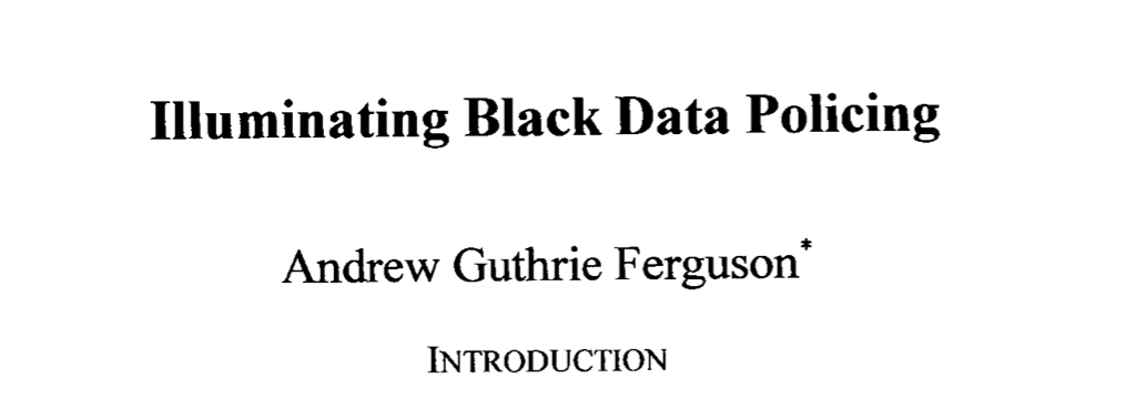 645/ "Big data policing is racially encoded, colored by the history of real-world policing that disproportionality impacts communities of color. Police data comes from the real world, and all of the long-standing discriminatory impacts of ... bias color that data."