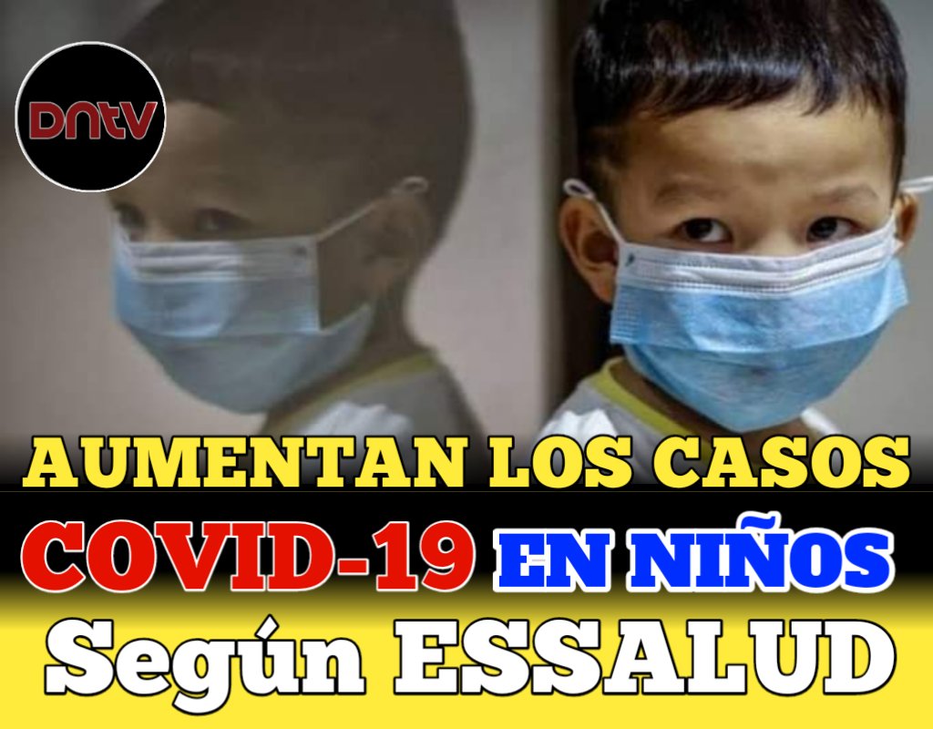 #Urgente 
#AUMENTAN CASOS DE NIÑOS CON COVID-19, SEGÚN ESSALUD

El Seguro Social de Salud (Essalud) informó este viernes que en las últimas semanas se ha registrado un aumento de casos de Covid-19 en personas de todas las edades, en los que figuran los menores de edad.