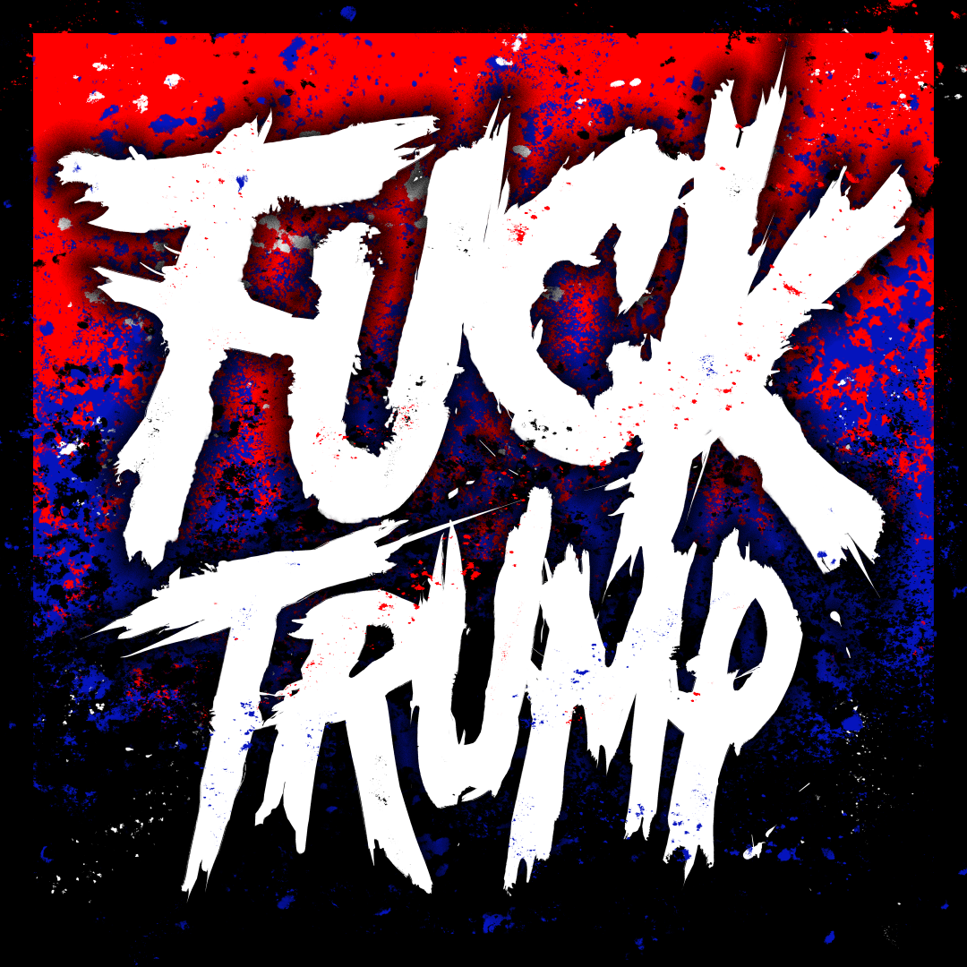  #FuckTrump