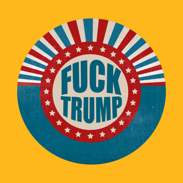  #FuckTrump