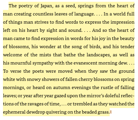 One of the few prefaces worth reading. Kokinshu, "Poems Ancient and Modern", wonderfully expresses the central theme to Japanese poetry."moods and phases, the blossoming and decay, of nature in isles made scenic by volcanoes, and verdant with abundant rain." I.3.B.5