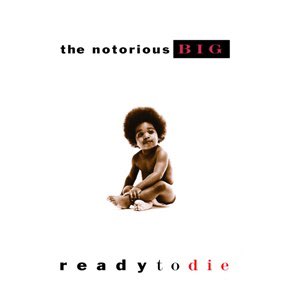 Ready To Die - Notorius B.I.G (1994)Fav Track - Big Poppa Rating - 10/10