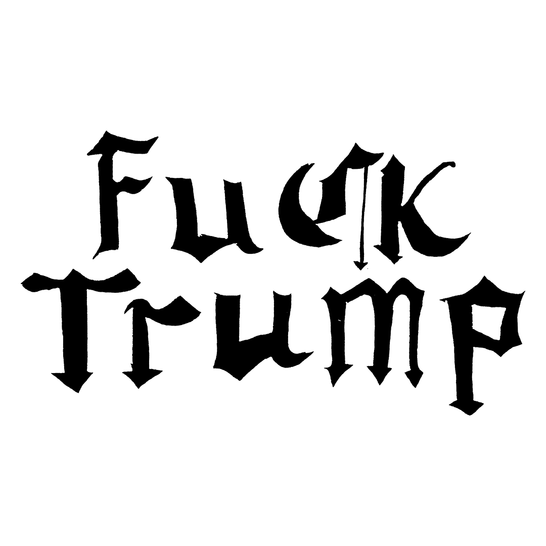  #FuckTrump