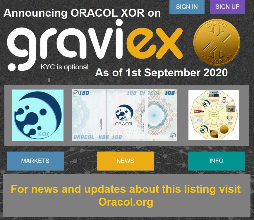 Great News for XOR holders! Oracol XOR has finalized the listing on the GRAVIEX Exchange.Three XOR trading pairs (BTC, ETH, USDT) will be active for trading as of 01 September 2020👍
