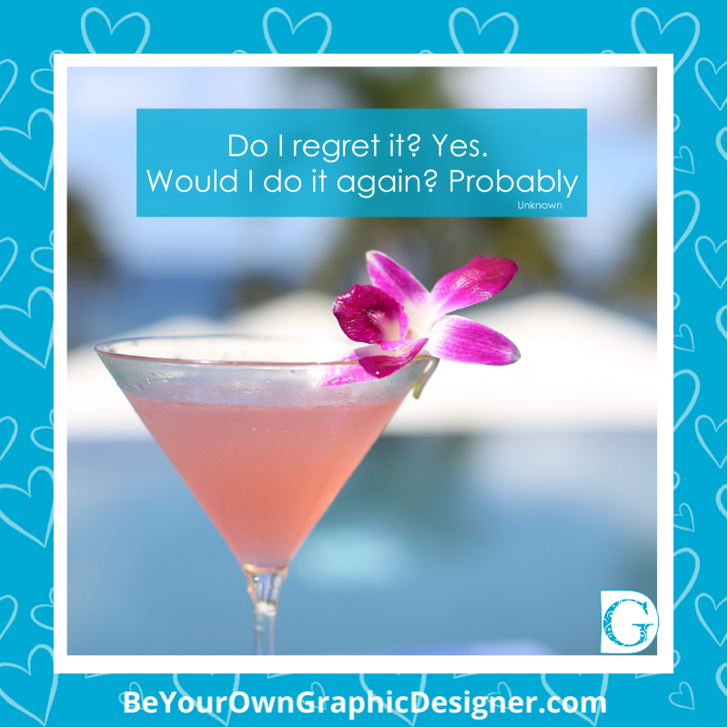 BYOGD's tweet photo. "Do I regret it?  Yes.  Would I do it again? Probably" - Unknown

#BYOGD #DesignwithCCC #AugustQuotes https://t.co/FkNfUrgkpP