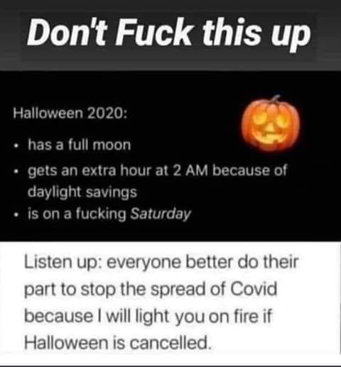 I’m gonna pissed if Halloween gets canceled this year. Really, REALLY PISSED.