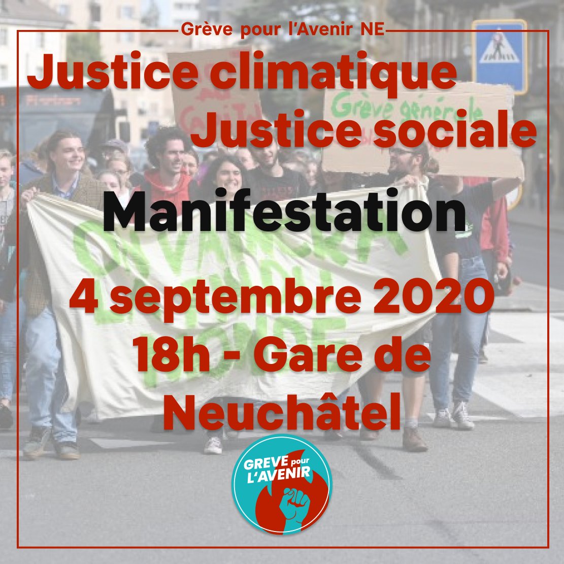Image d'une manifestation avec texte disant: justice climatique, justice sociale, manifestation 4 septembre 2020 18 heures gare de neuchâtel et avec le logo de la grève pour l'avenir