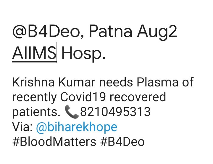 B4Deo's tweet photo. #Patna #AIIMS #Aug02
Krishna Kumar needs Plasma of recently Covid19 recovered patient. 📞8210495313
Via: @biharekhope cc: @Bhart_09 @amitsahjapl @TeamSOSIndia
@RaviRanjanIn #B4Deo #BloodMatters https://t.co/BfXoBUeDqo