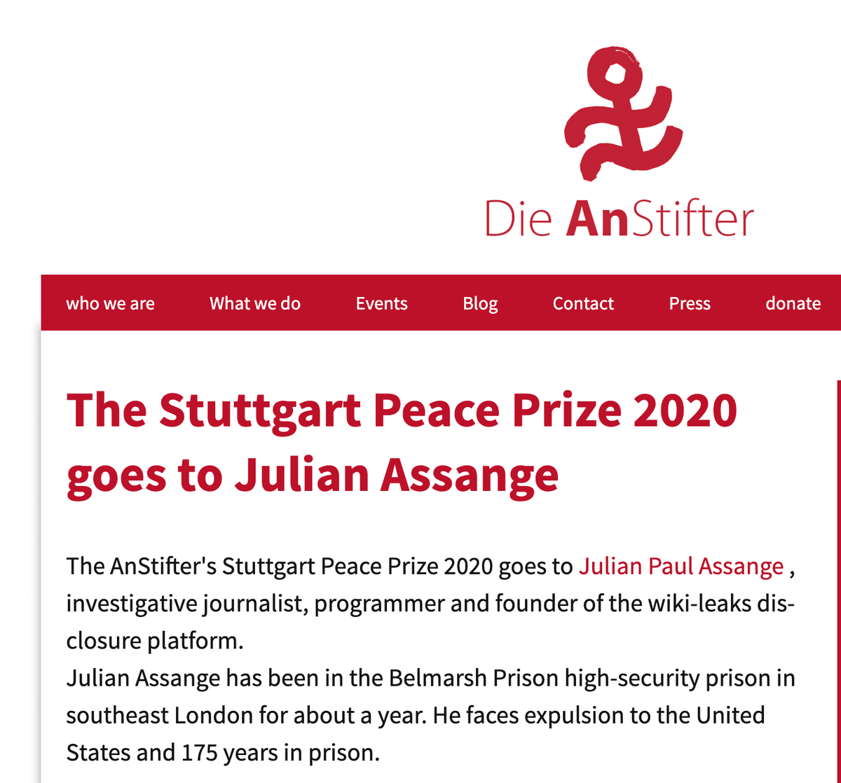 The Stuttgart Peace Prize 2020 goes to Julian Assange, investigative journalist, programmer and founder of WikiLeaks.
The prize is awarded by Die Anstifter and aims to promote the right to unconditional freedom of information and of the press.
die-anstifter.de