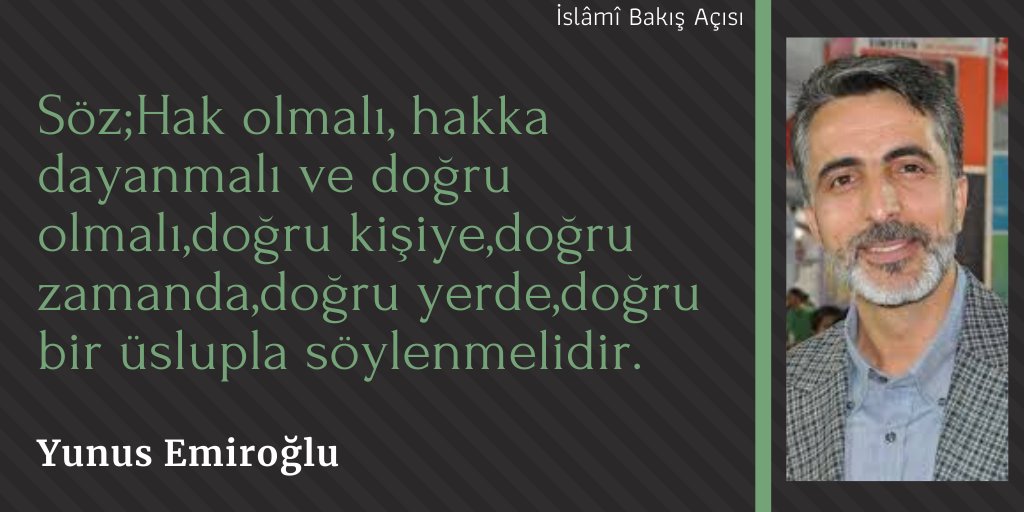 Söz; Hak olmalı, Hakka dayanmalı ve doğru olmalı. 
Doğru kişiye, doğru zamanda,  doğru yerde ve doğru bir üslupla söylenmelidir.
<a href="/emirogluyunus/">Yunus Emiroğlu</a>