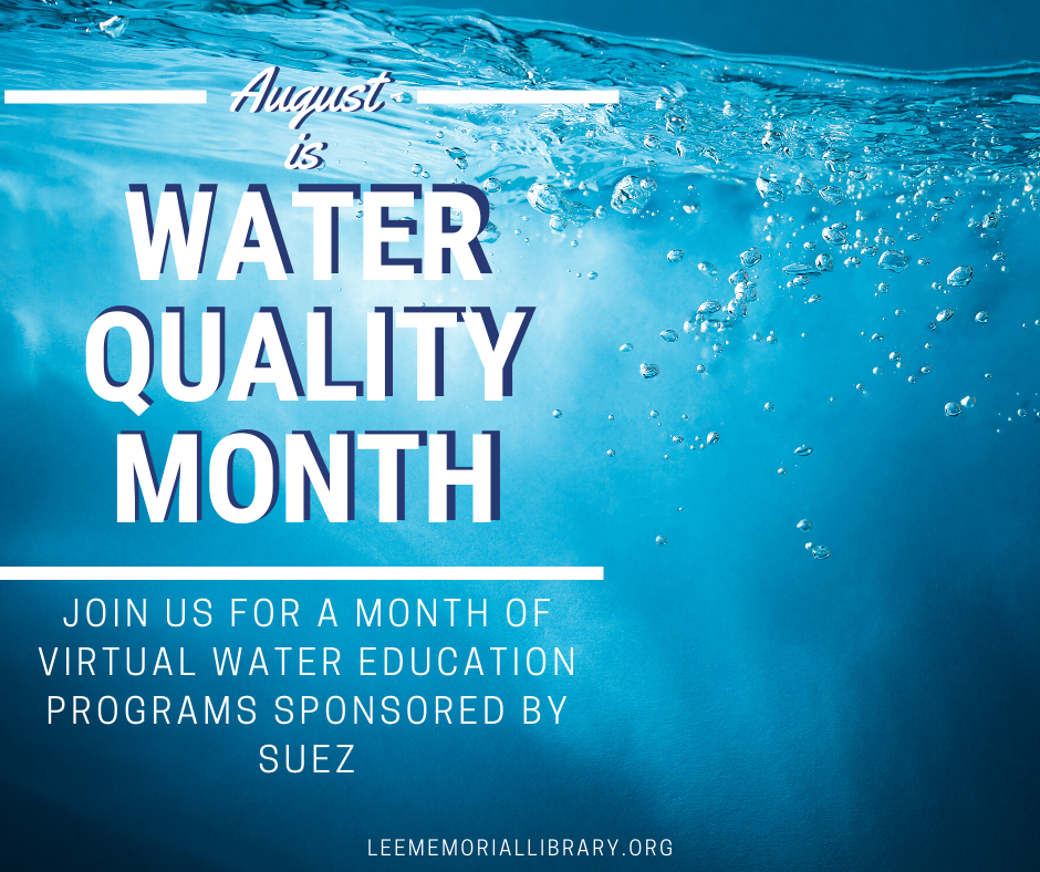 All month long, we'll have weekly water education programs sponsored by SUEZ. Learn about bubbles, how people use water, the water cycle, and more! Register online from our website. leememoriallibrary.org