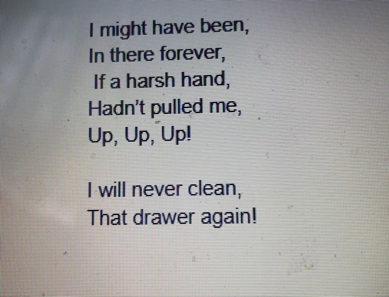 historycomics's tweet image. In the middle of packing to move. I asked my 10 year old daughter to pack up a junk drawer. Came back an hour later and nothing was done, except for this poem. I’m not even mad.