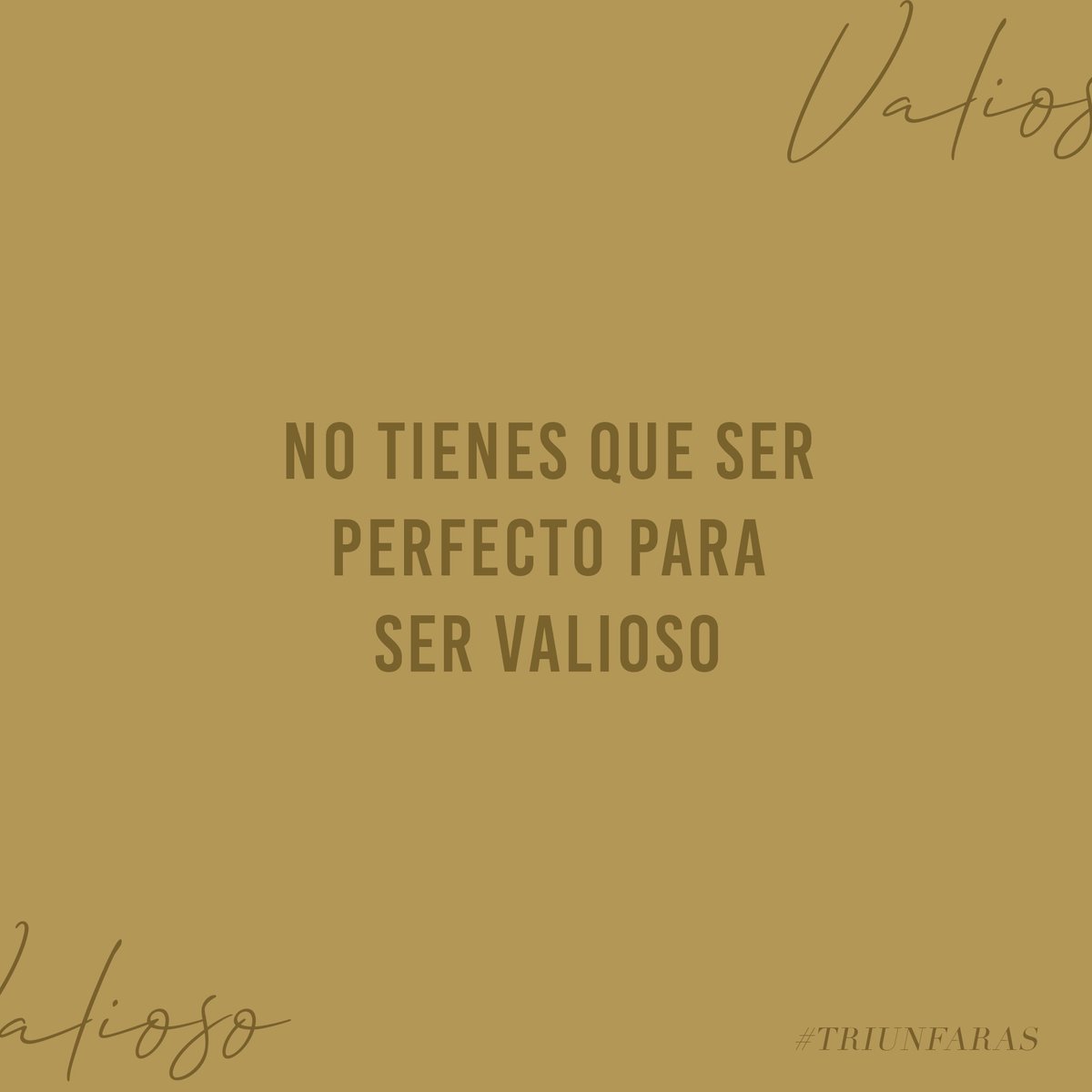 No tienes que ser perfecto para ser valioso. 

#Triunfaras