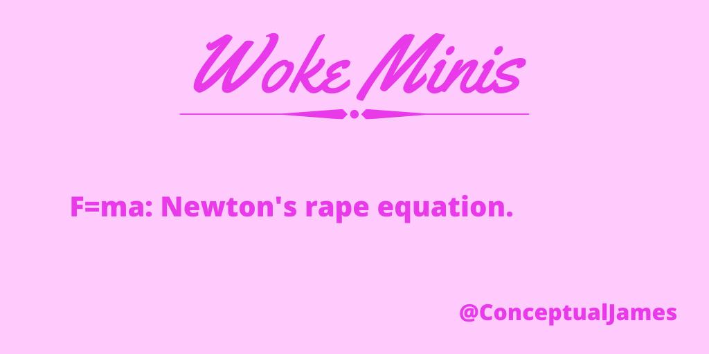 ConceptualJames's tweet photo. #WokeMinis #Force #Newton #RapeEquation #almostrealquote #SandraHarding https://t.co/FVCjmMOZ7j