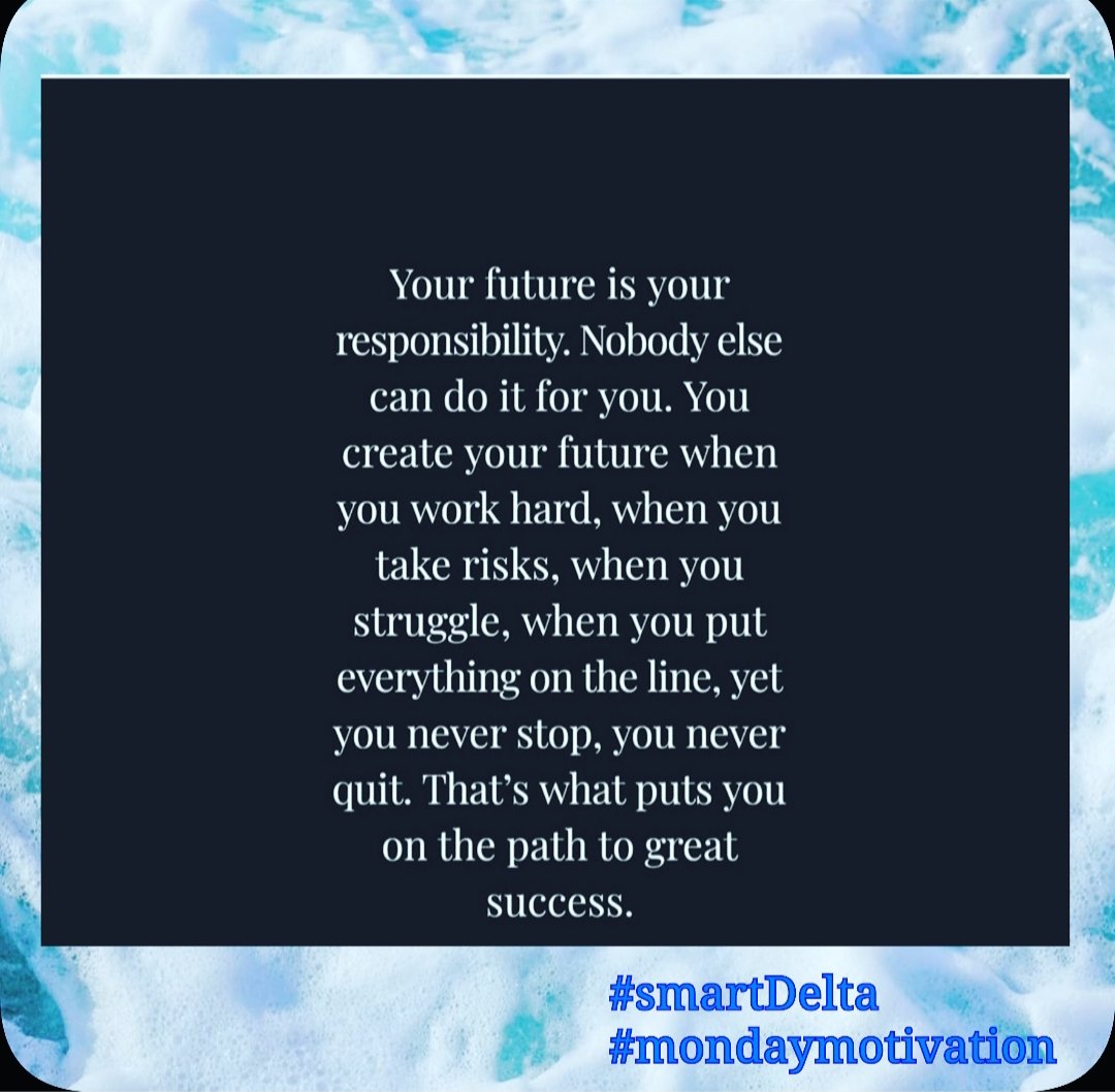 smartdelta_'s tweet photo. Take responsibility of your future today. Have a fruitful week. #mondaymotivation #smartDelta #strongerdelta #staysafe https://t.co/5MnZ5PkyVr