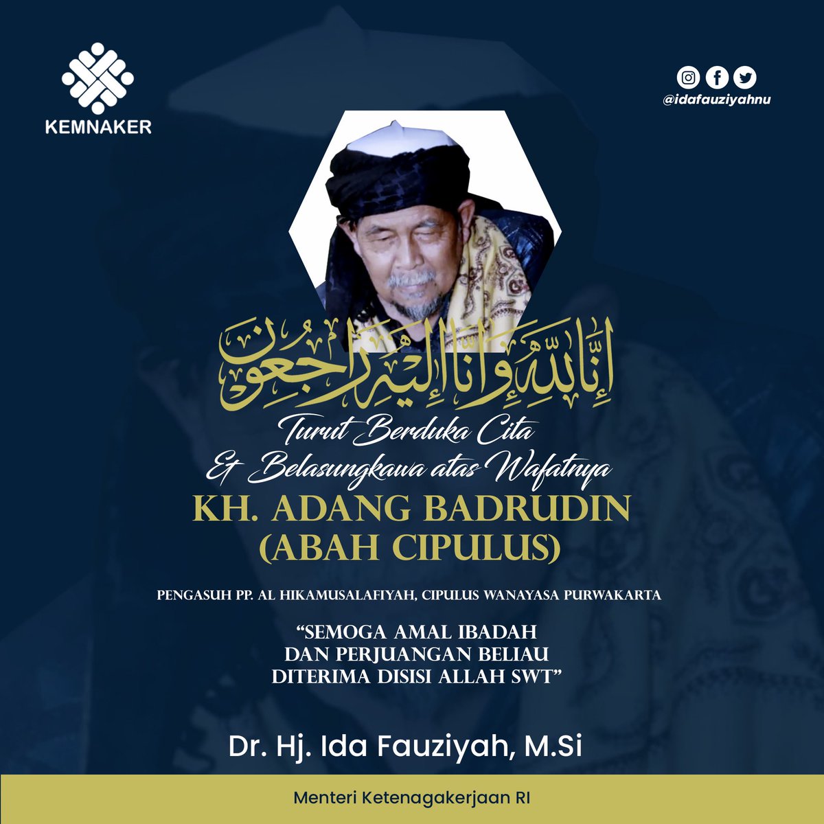 Quote Bees (@quote_bees) on Twitter photo Inna lillahi wa inna ilaihi raji'un
Turut berduka cita & belasungkawa atas wafatnya
KH. ADANG BADRUDIN (ABAH CIPULUS).
“Semoga Amal ibadah dan perjuangan beliau diterima disisi Allah SWT” Aamiin Allahumma Aamiin 🤲
<a href="/idafauziyah/">Ida Fauziyah</a>
#AbahCipulus
#MenakerIdaFauziyah
#Kemenaker Inna lillahi wa inna ilaihi raji'un
Turut berduka cita & belasungkawa atas wafatnya
KH. ADANG BADRUDIN (ABAH CIPULUS).
“Semoga Amal ibadah dan perjuangan beliau diterima disisi Allah SWT” Aamiin Allahumma Aamiin 🤲
<a href="/idafauziyah/">Ida Fauziyah</a>
#AbahCipulus
#MenakerIdaFauziyah
#Kemenaker