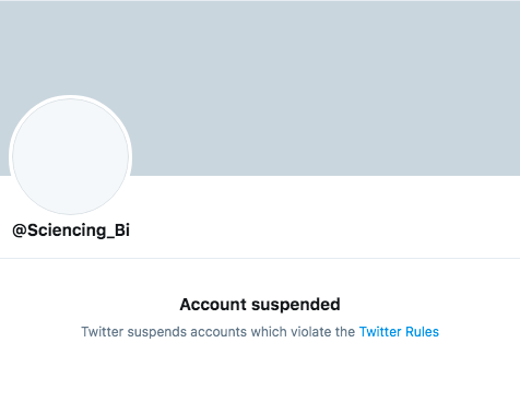4. That account, Sciencing_Bi, has also been suspended sometime between 1:31am EDT when I last tried to look at & it was private, and 2:42am EDT. ( http://archive.is/Z45zv ). Archive of account page as of now:  https://archive.vn/JK8GD 