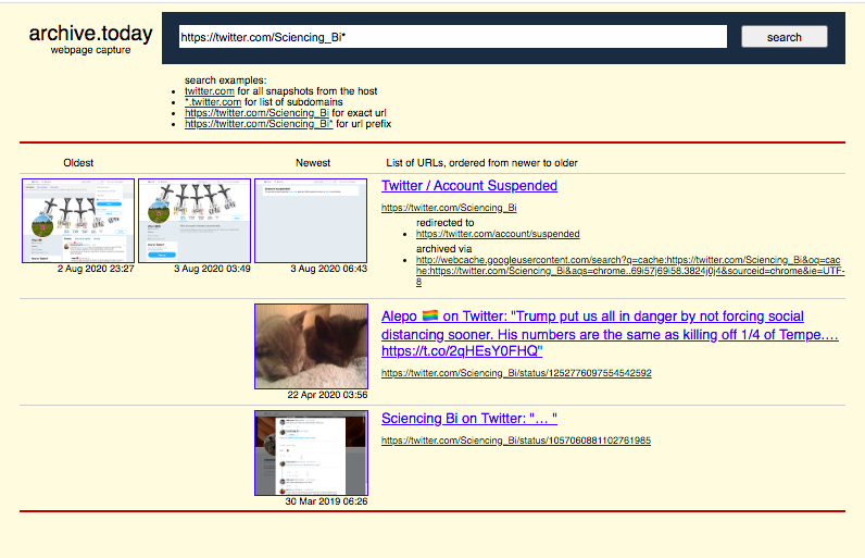 5. Limited archives for Sciencing_Bi can be viewed here. You will need to add an asterisk at the end after clicking on the link. Twitter doesn't link it properly for some reason. http://archive.is/https://twitter.com/Sciencing_Bi* http://archive.is/https://twitter.com/sciencing_bi*