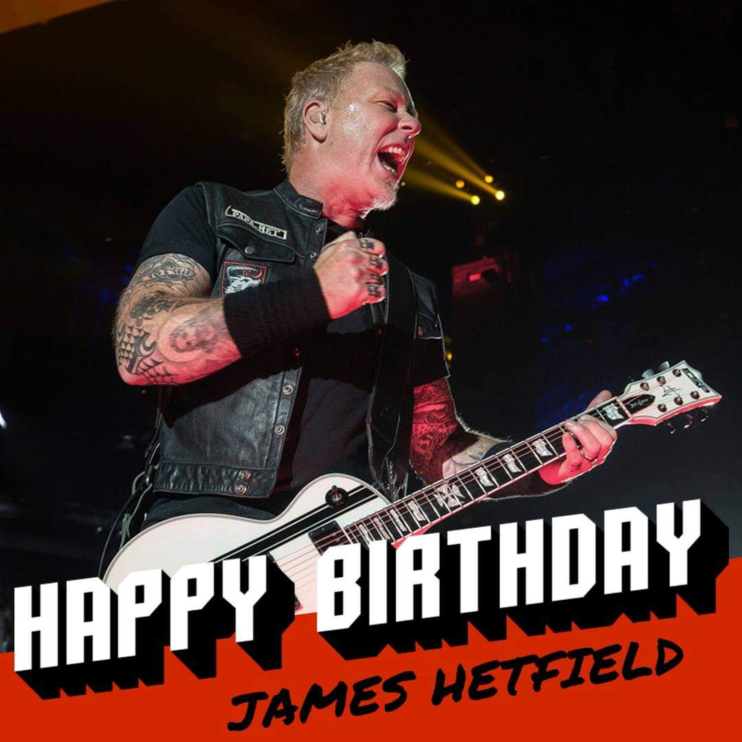 Happy birthday, james hetfield                 