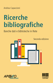  Ricerce Bibliografiche banche dati e biblioteche in rete Andrea Capaccioni Boldrini Sabrina Maggioli Editori Maggioli Editore 2018