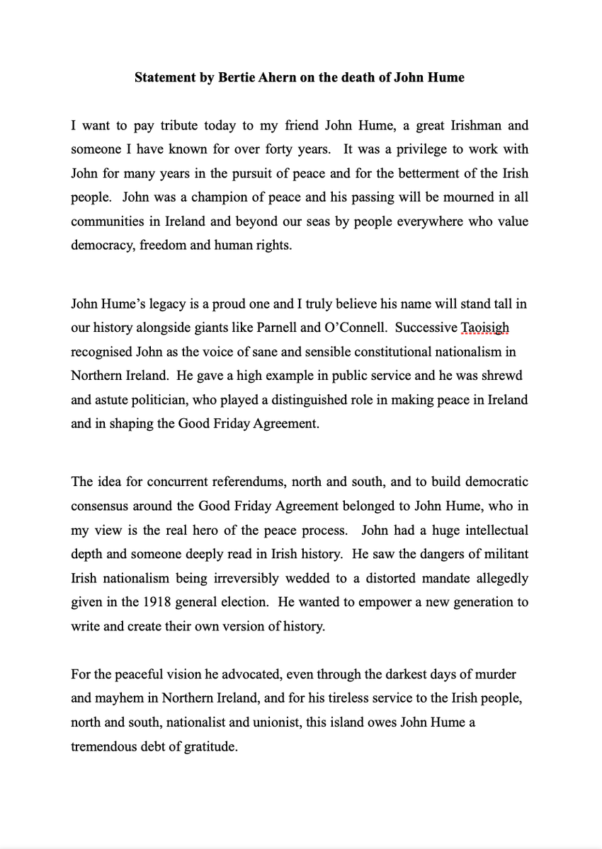 Statement from Bertie Ahern."John was a champion of peace and his passing will be mourned in all communities in Ireland and beyond our seas by people everywhere who value democracy, freedom and human rights."