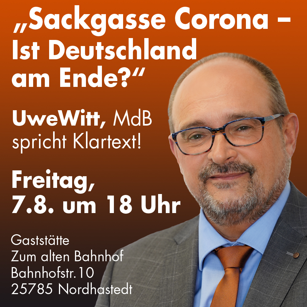 Am Freitag, den 7.8., ist #AfD MdB Uwe Witt um 18 Uhr zu Gast in der Gaststätte Zum Alten Bahnhof in Nordhastedt, und spricht über 'Sackgasse #Corona - Ist Deutschland am Ende?'