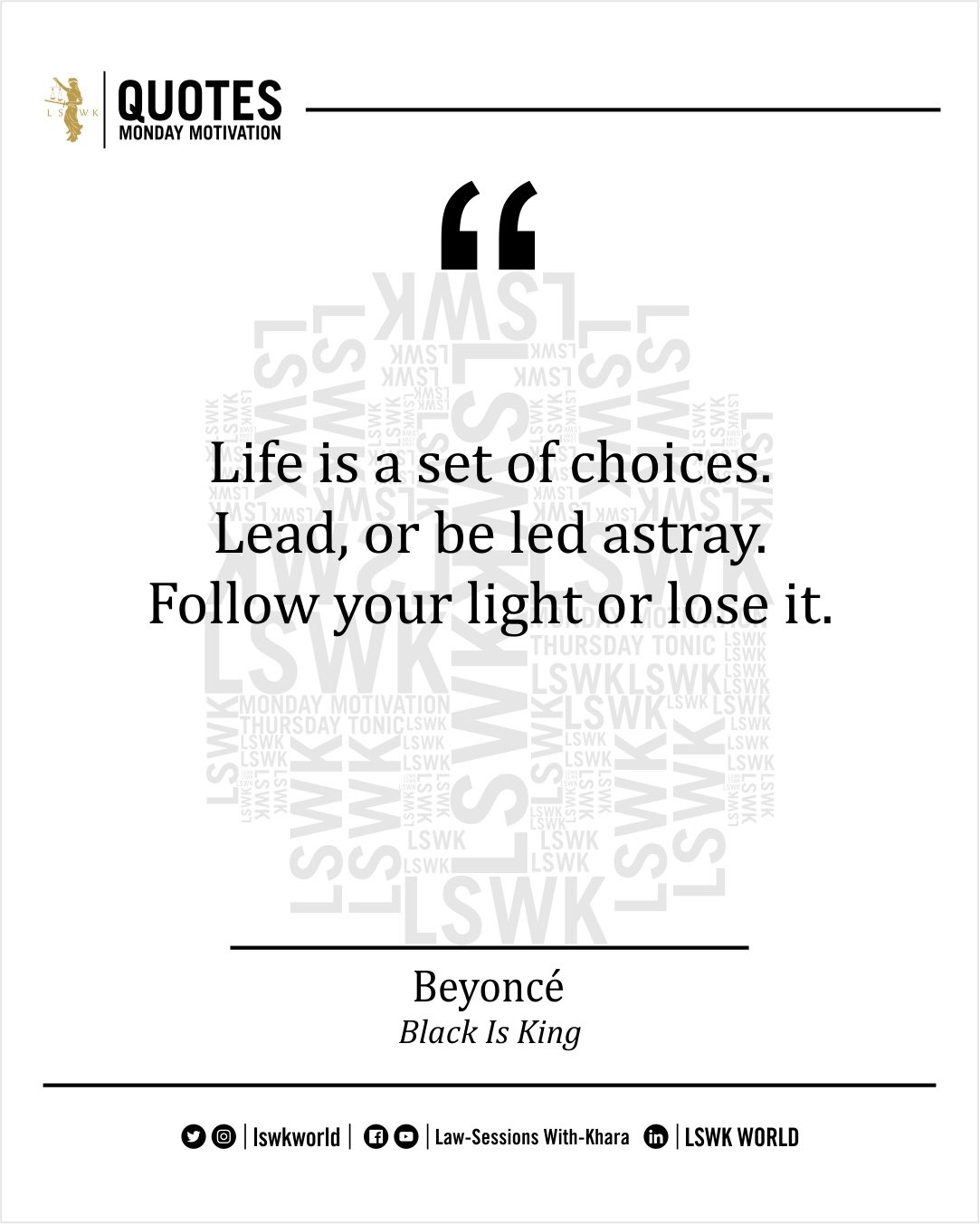 Black Is King Quotes Lswk World On Twitter: "••• #Lswkquotes #Mondaymotivation: • “Life Is A Set  Of Choices. Lead, Or Be Led Astray. Follow Your Light Or Lose It.” —Beyoncé  (Black Is King) • #Beyoncé #Blackisking #