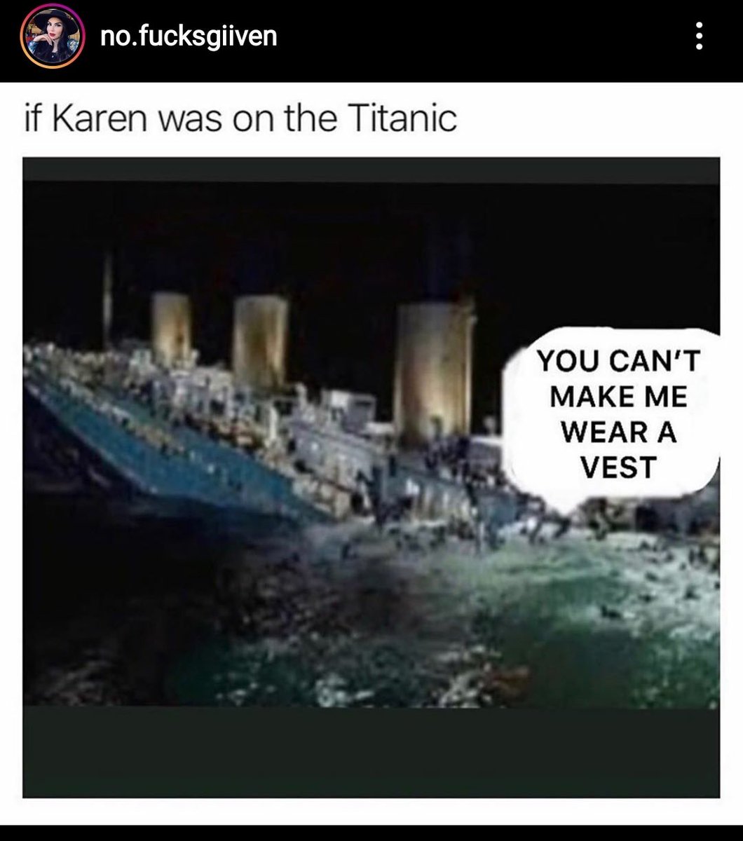 DaniaOrWhatever's tweet photo. One wishes not wearing a #facemask during #coronavirus would get rid of them as easily as not wearing a vest on the sinking #Titanic would have. 
#WearAMask #KarenGoneWild #karensgonnakaren #mondayhumor https://t.co/DZGJHc55Ud