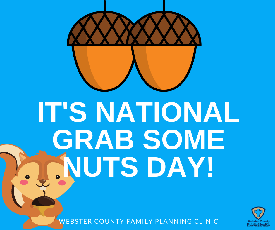 WCFamilyPlan's tweet photo. It's National #GrabSomeNutsDay! (Yep, it's a thing.) Make sure you have consent before getting handsy, and give the Family Planning Clinic a call for a well male exam if the nuts aren't feeling so nutty. 

#StayHealthyWebsterCounty #SexualHealth #MensHealth https://t.co/mmjnXZVYmJ