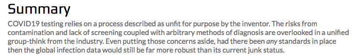Quote, 'COVID19 testing relies on a process described as unfit for purpose by the inventor. The risks from contamination and lack of screening coupled with arbitrary methods of diagnosis are overlooked in a unified group-think from the industry.'